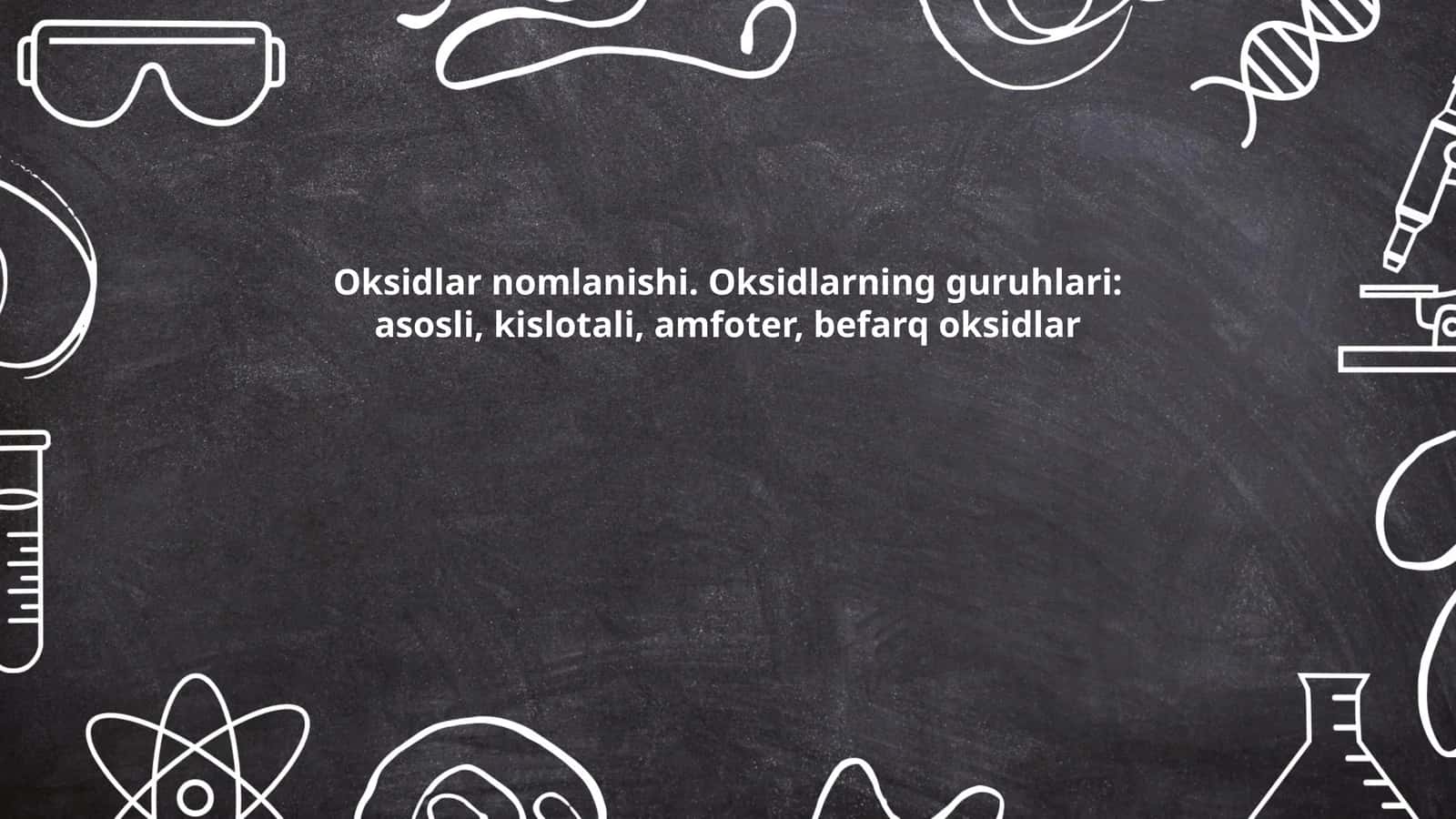 Oksidlar nomlanishi. Oksidlarning guruhlari: asosli, kislotali, amfoter, befarq oksidlar 1