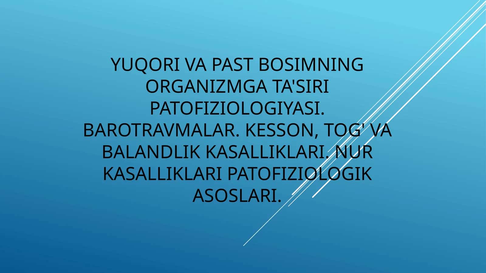 Past bosimning organizmga ta'siri. Barotravmalar. Kesson, tog'vabalandlik kasalliklari. Nur kasalliklari patofiziologik asoslari 1