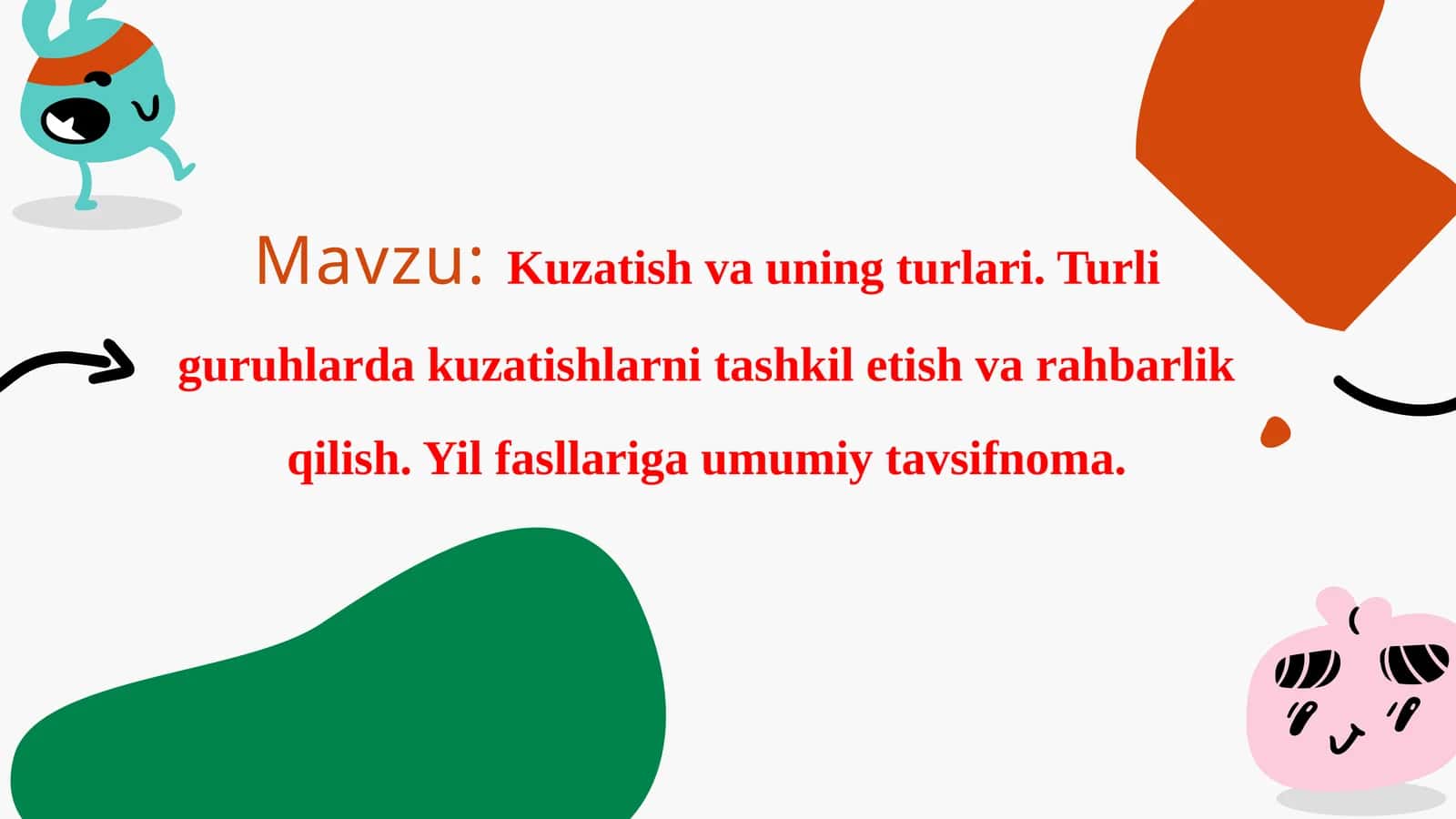 Kuzatish va uning turlari. Turliguruhlardakuzatishlarni tashkiletish va rahbarlik qilish. Yil fasllariga umumiy tavsifnoma 1
