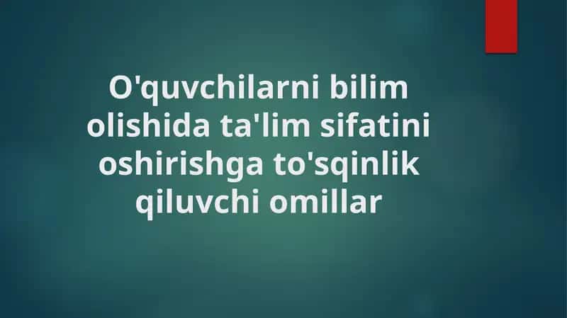 O'quvchilarni bilim olishda ta'lim sifatini oshirishga to'sqinlik qiluvchi omillar 1