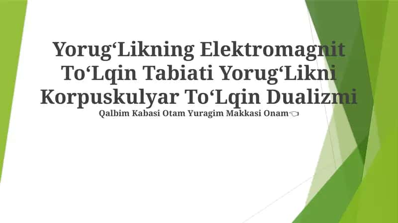 YorugʻLikning Elektromagnit ToʻLqin Tabiati YorugʻLikni Korpuskulyar ToʻLqin Dualizmi 1