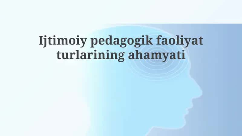 Ijtimoiypedagogik faoliyatturlariningahamyati 1