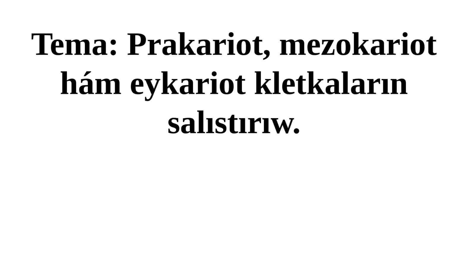 Prakariot, mezokariot hám eykariot kletkaların salıstırıw. 1