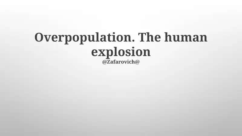 Overpopulation. The human explosion 1