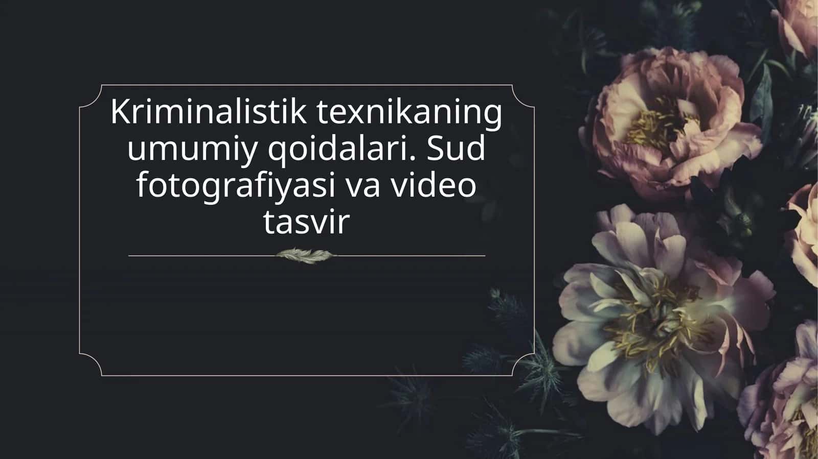 Kriminalistik texnikaning umumiy qoidalari. Sud fotografiyasi va video tasvir 1