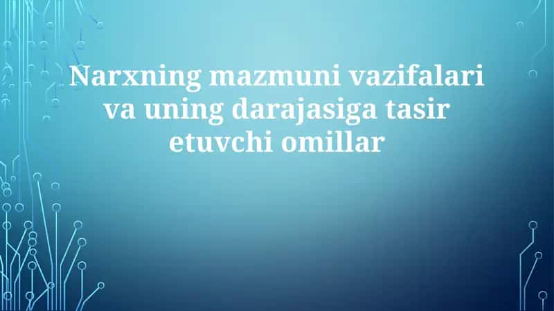 Narxning mazmuni, vazifalari va uning darajasi g'atasiretuvchi omillar 1