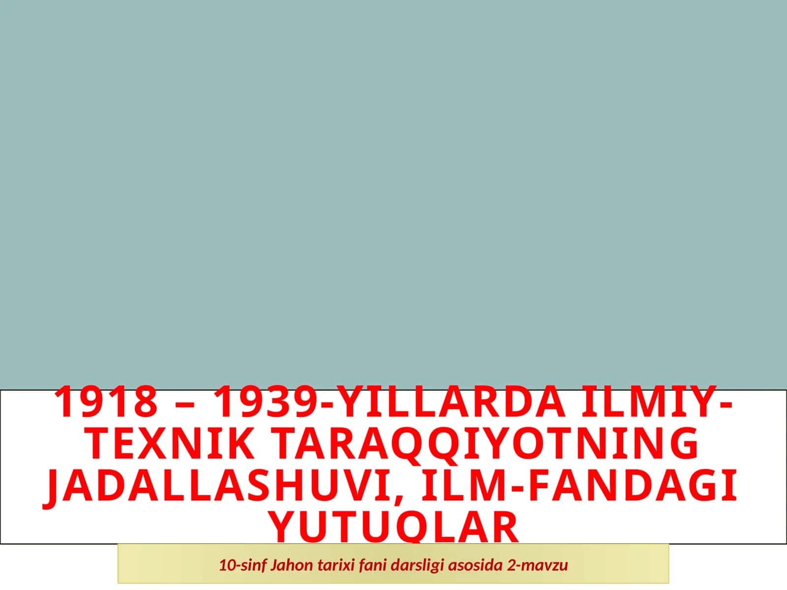 1918 – 1939-Yillardailmiy-texnik taraqqiyotning jadallashuvi, ilm-fandagi yutuqlar 1