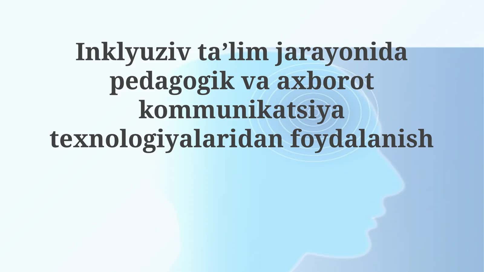 Inklyuziv ta'lim jarayonida pedagogik va axborot kommunikatsiya texnologiyalaridan foydalanish 1