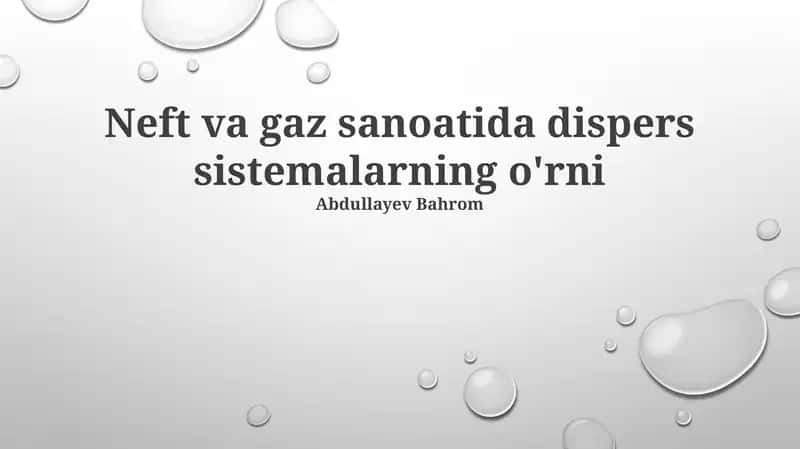 Neft va gaz sanoatida dispers sistemalarning o'rni 1