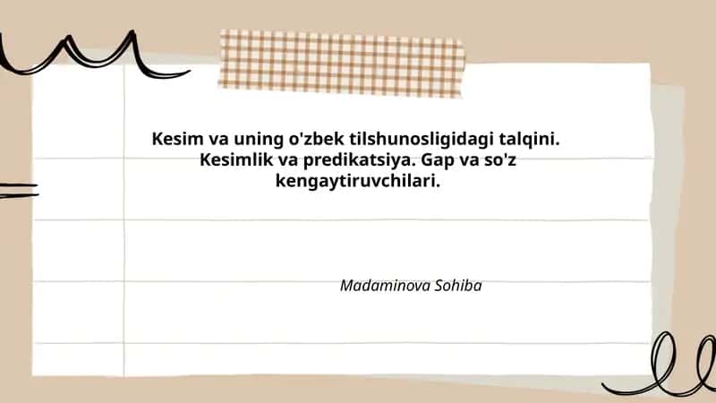 Kesim va uning o'zbek tilshunosligidagi talqini. Kesimlik va predikatsiya. Gap va so'z kengaytiruvchilari 1