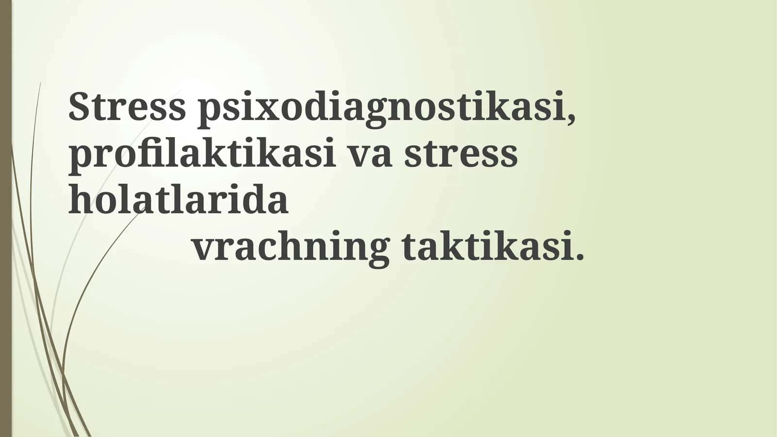 Stresspsixodiagnostikasi, profilaktikasi va stress holatlarini davlatining taktikasi 1