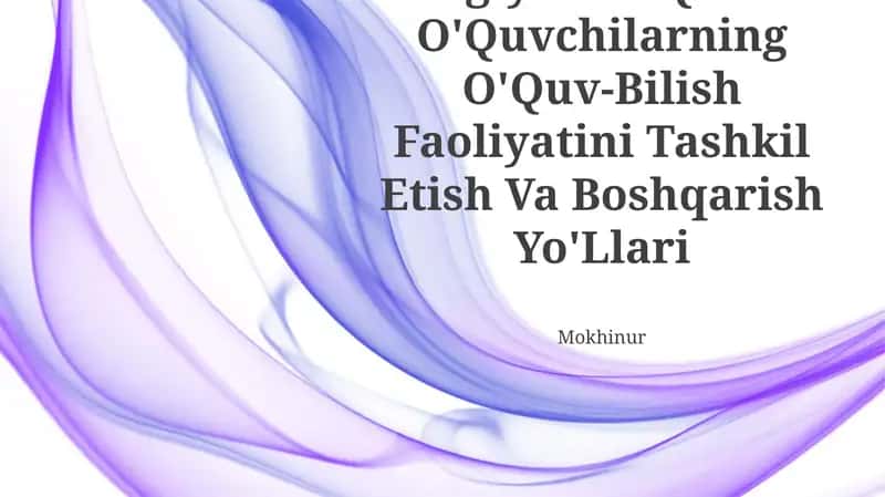 Biologiyani O'Qitishda O'Quvchilarning O'Quv-Bilish Faoliyatini Tashkil Etish Va Boshqarish Yo'Llari 1