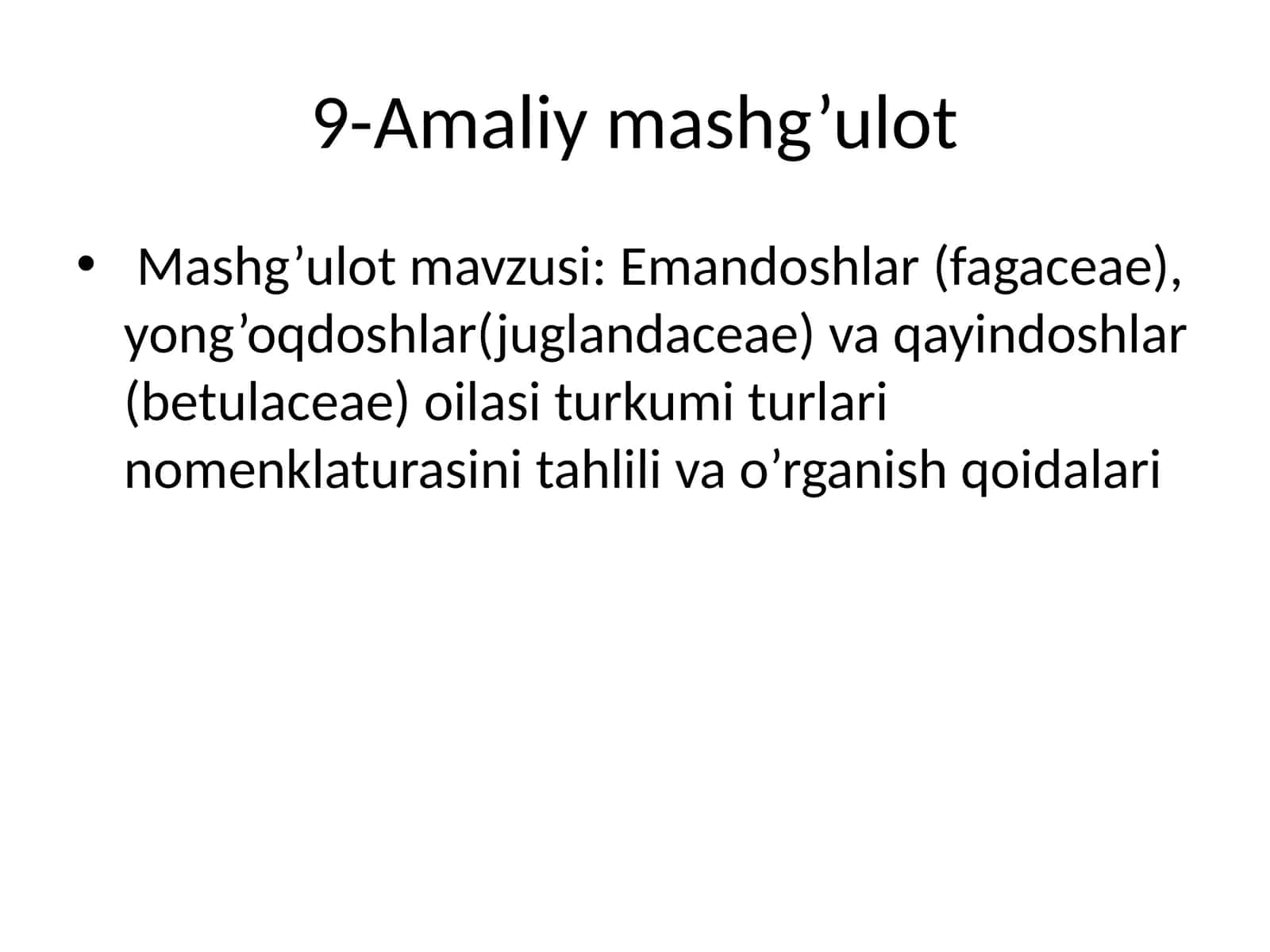 Mashg’ulot mavzusi: Emandoshlar (fagaceae), yong’oqdoshlar(juglandaceae) va qayindoshlar (betulaceae) oilasi turkumi turlari nomenklaturasini tahlili va o’rganish qoidalari 1