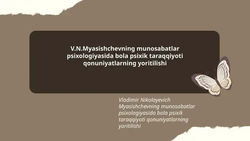 V.N.Myasishchevning munosabatlar psixologiyasida bola psixik taraqqiyoti qonuniyatlarning yoritilishi 1