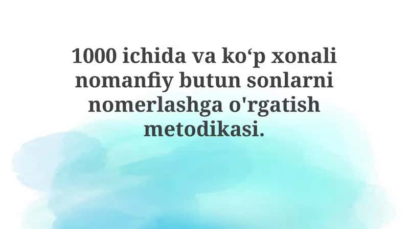 1000 ichida va ko'p xonalı sonlarni manfiy butun sonlarga o'rgatish metodikasi 1