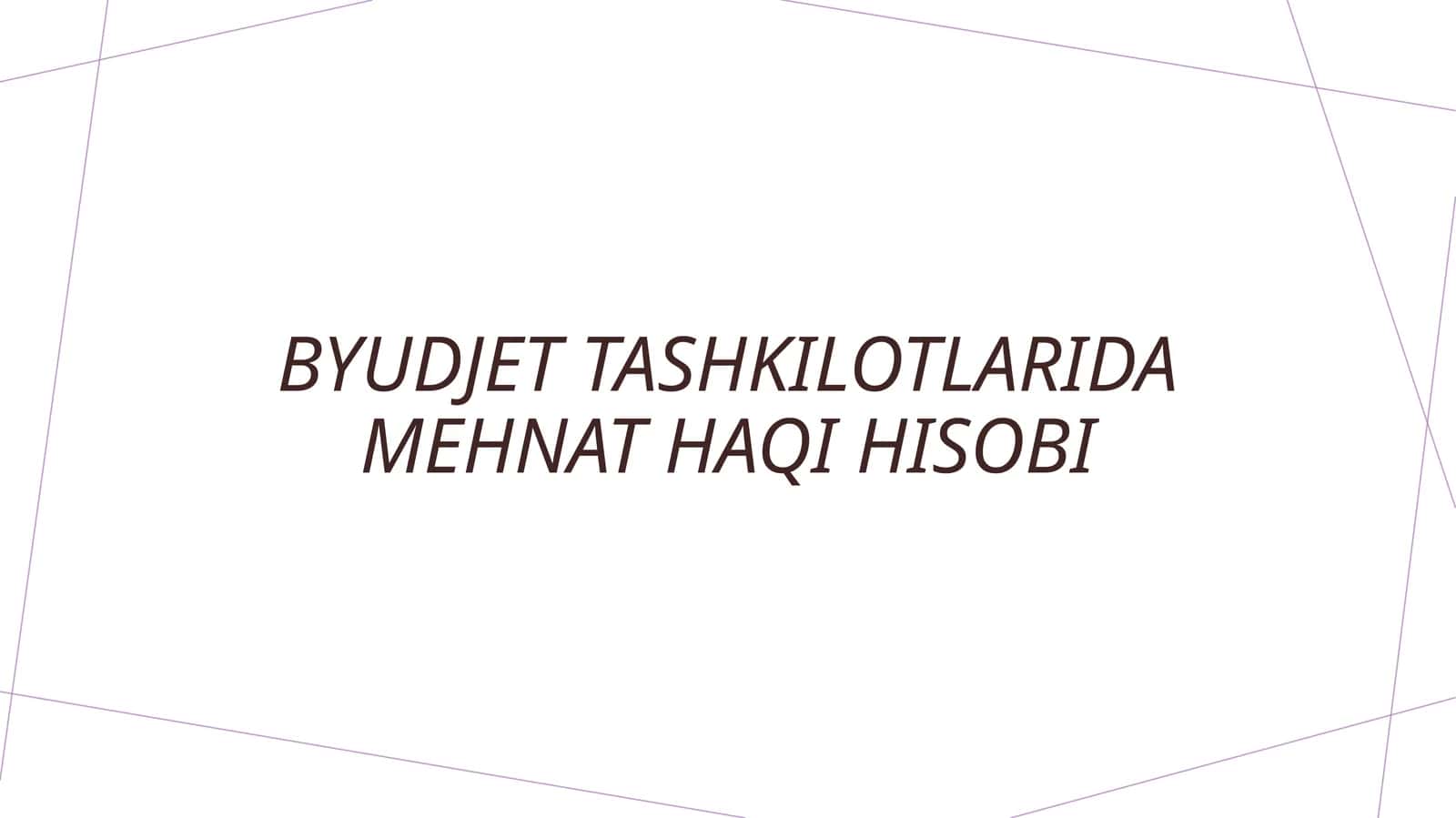 Mehnat haqini hisoblashning asosiy prinsiplari 1