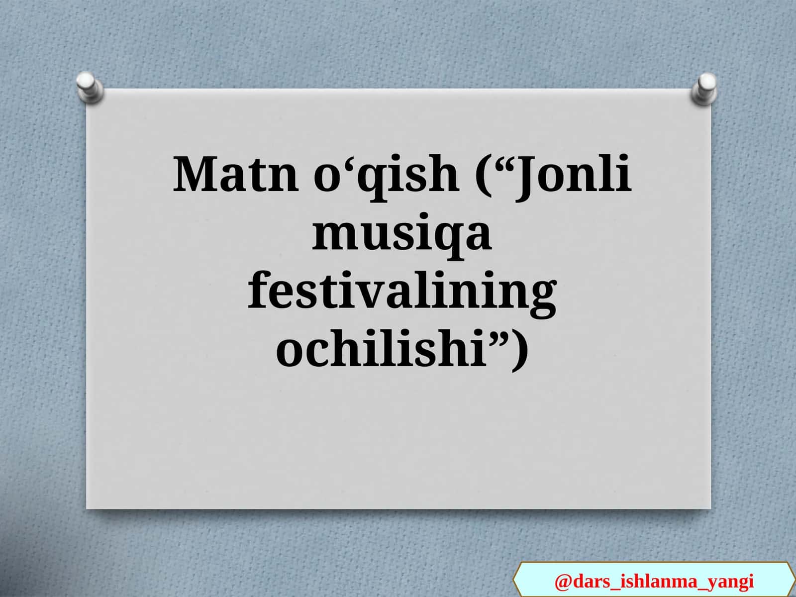 Matn  oʻqish(“Jonli  musiqa   festivalining  ochilishi”) 1