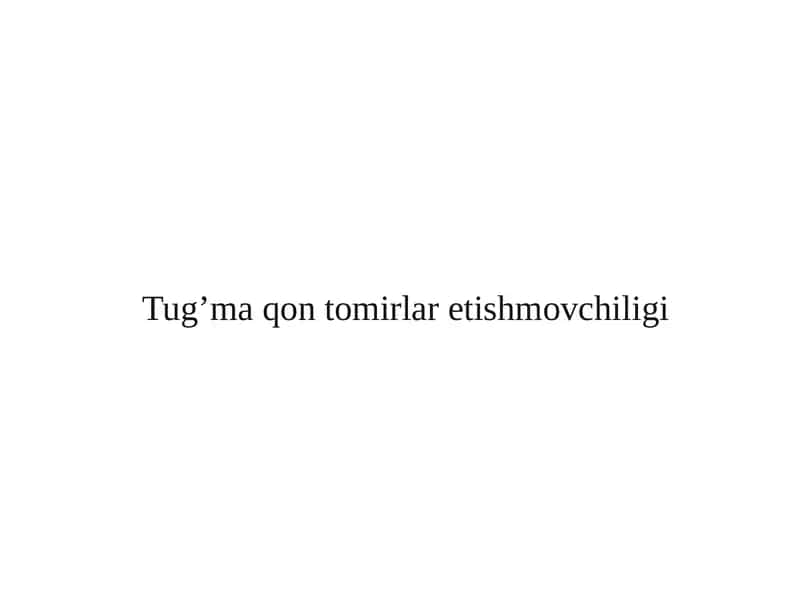 Tug’ma qon tomirlar etishmovchiligi 1