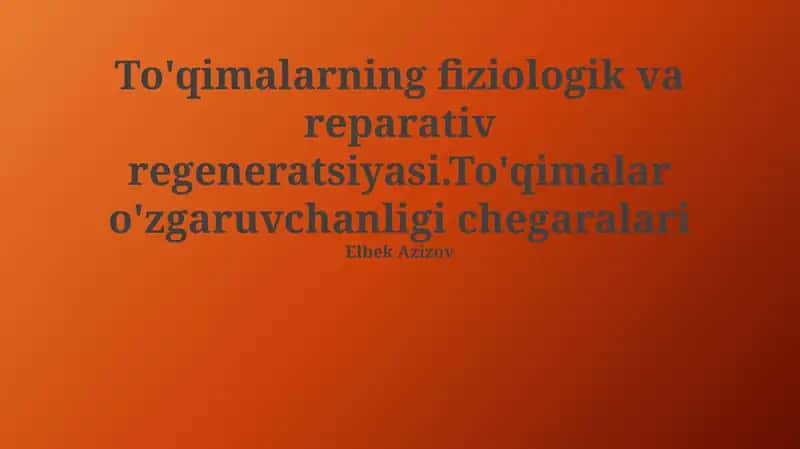 To'qimalarning fiziologik va reparativ regeneratsiyasi 1