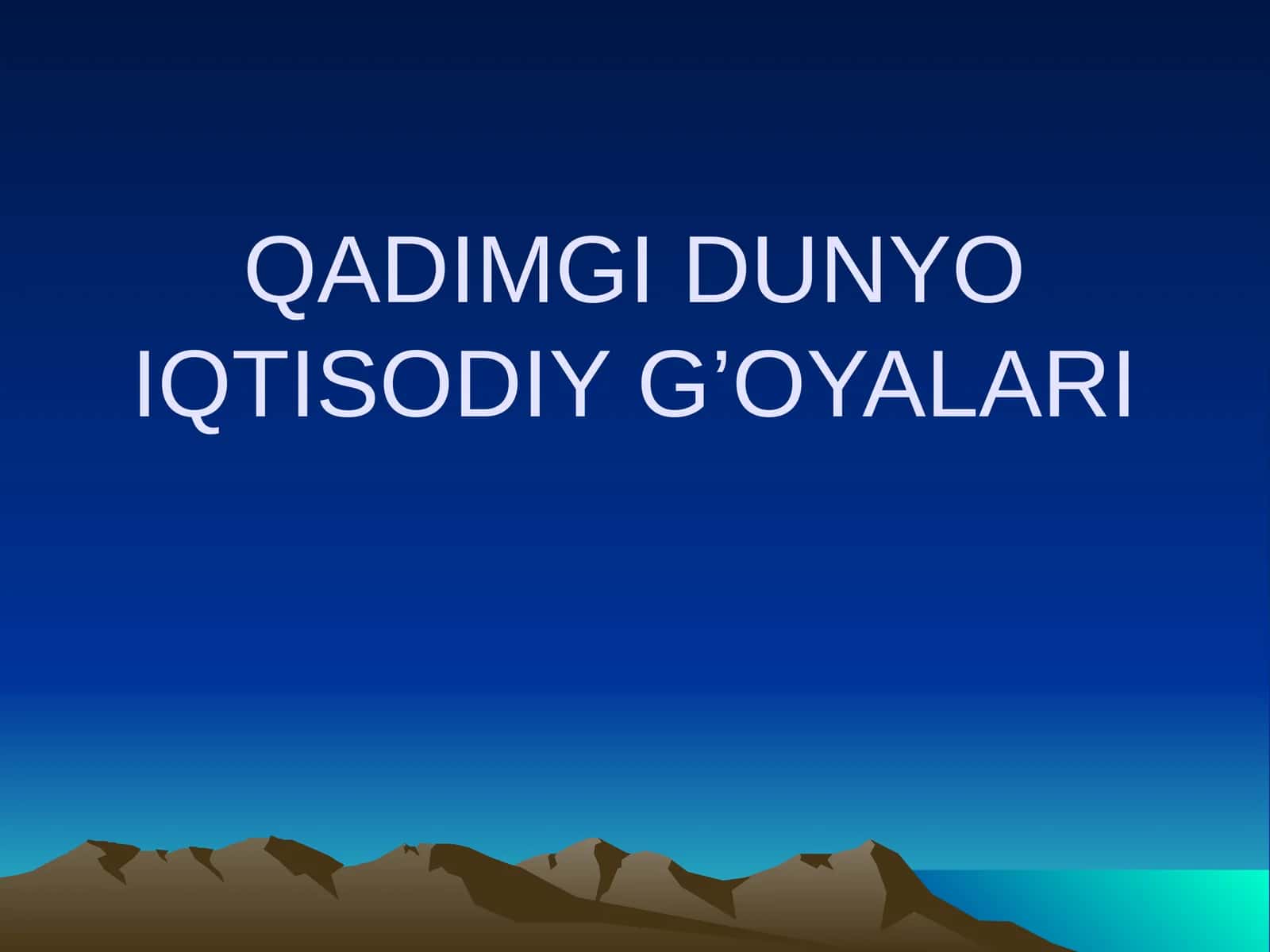 QADIMGI DUNYO IQTISODIY G’OYALARI 1
