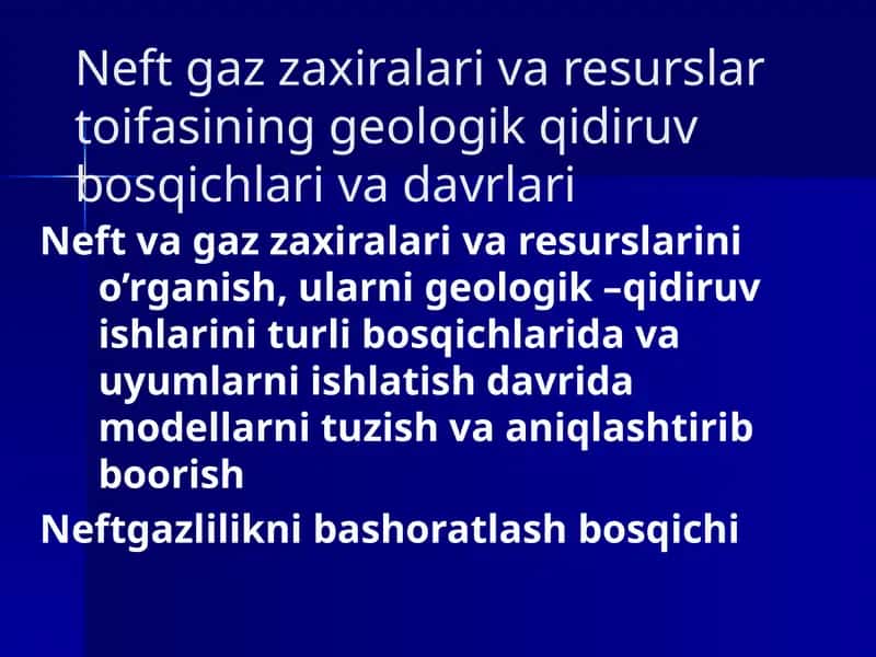 Neftgaz zaxiralari va resurslarini qidiruv bosqichlari va davrlari 1