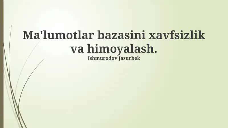 Ma'lumotlar bazasini xavfsizlik va himoyalash 1