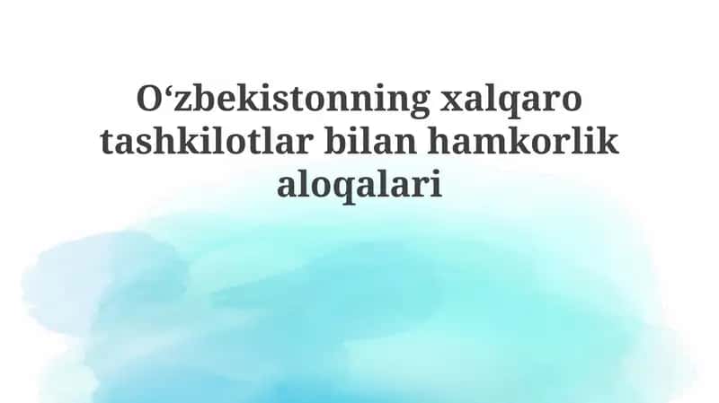 O'zbekistonning xalqaro tashkilotlar bilan hamkorligi 1