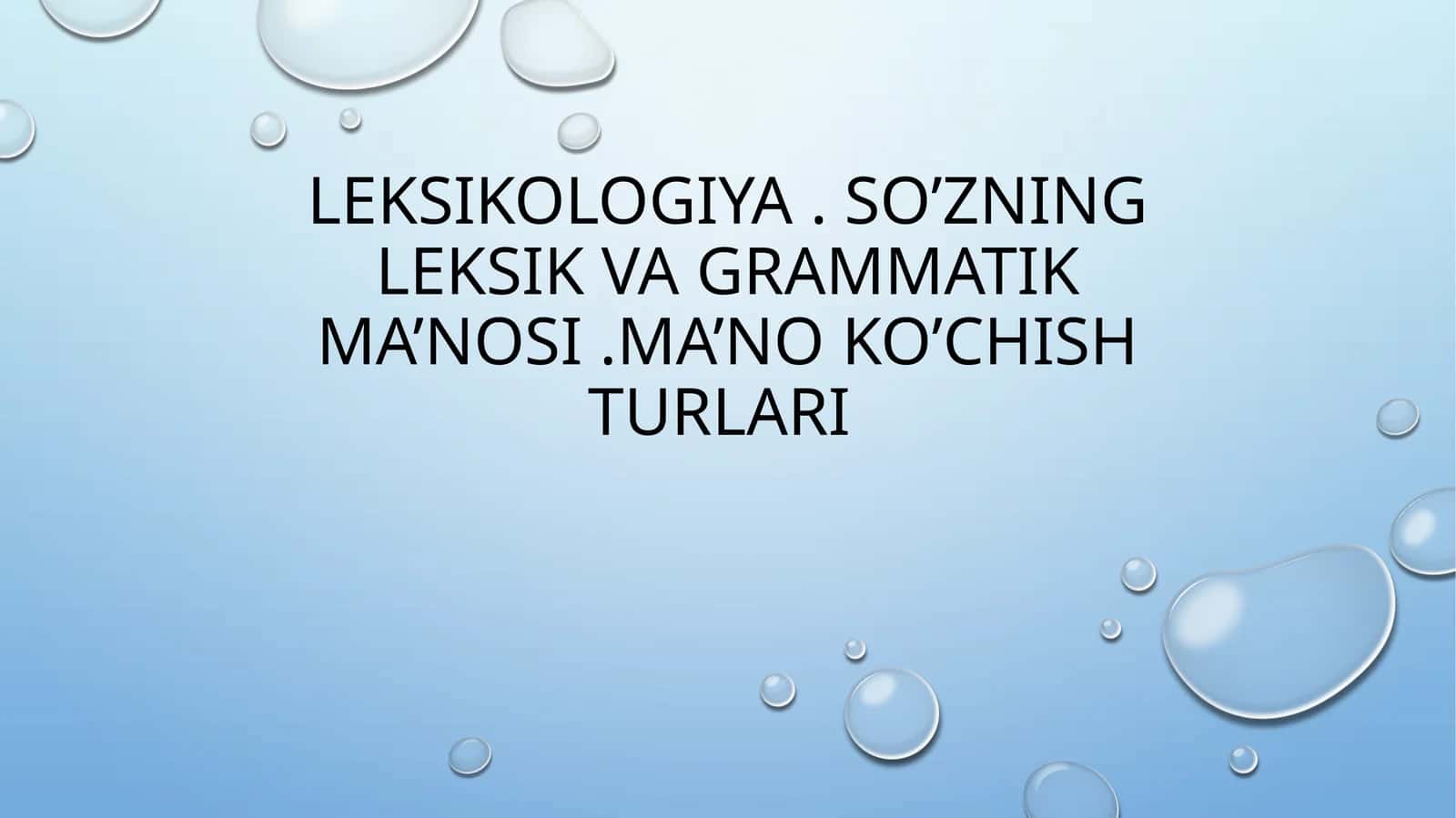 Leksikologiya. So’zning leksik va grammatik ma’nosi.Ma’no ko’chish turlari 1