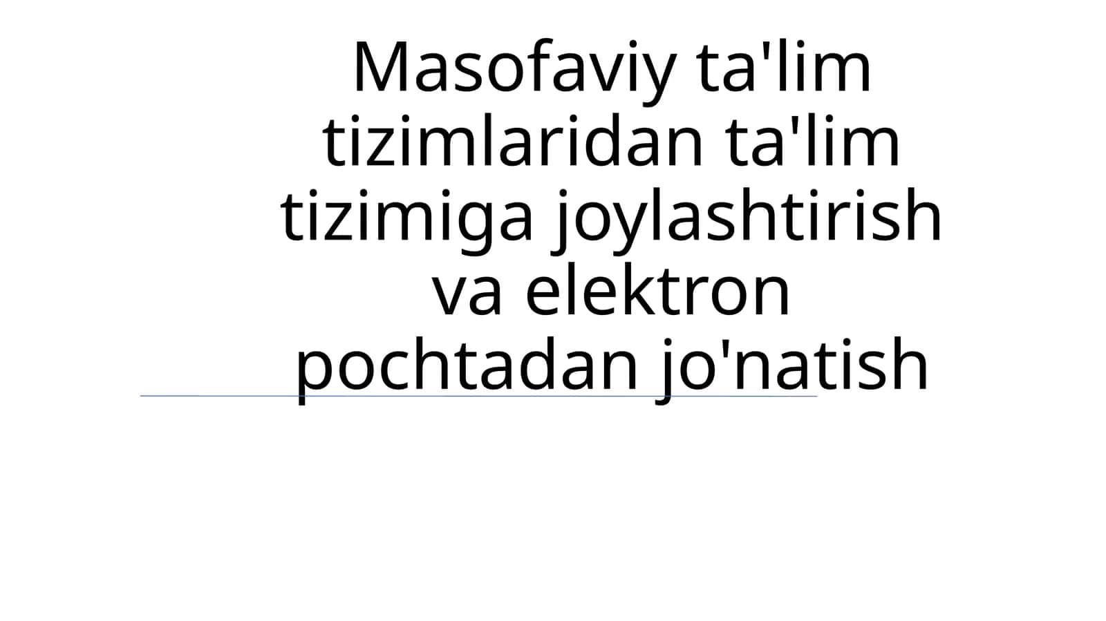 Masofaviy ta'lim tizimlaridan ta'lim tizimiga joylashtirish va elektron pochtadan jo'natish 1
