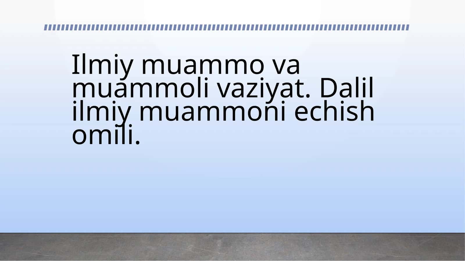 Ilmiy muammo va muammoli vaziyat 1