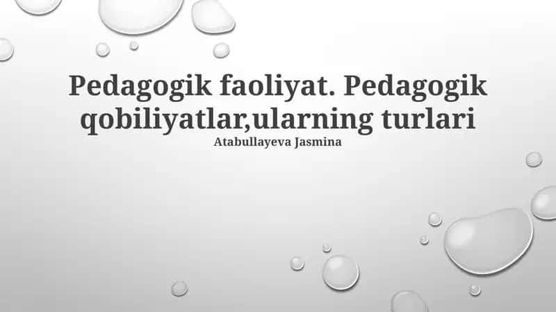 Pedagogik faoliyat. Pedagogik qobiliyatlar,ularning turlari 1