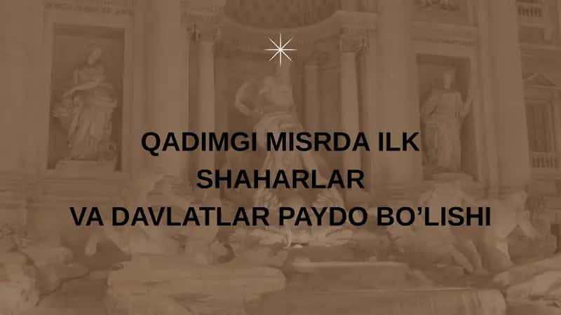 QADIMGI MISRDA ILK SHAHARLAR VA DAVLATLAR PAYDO BO’LISHI 1