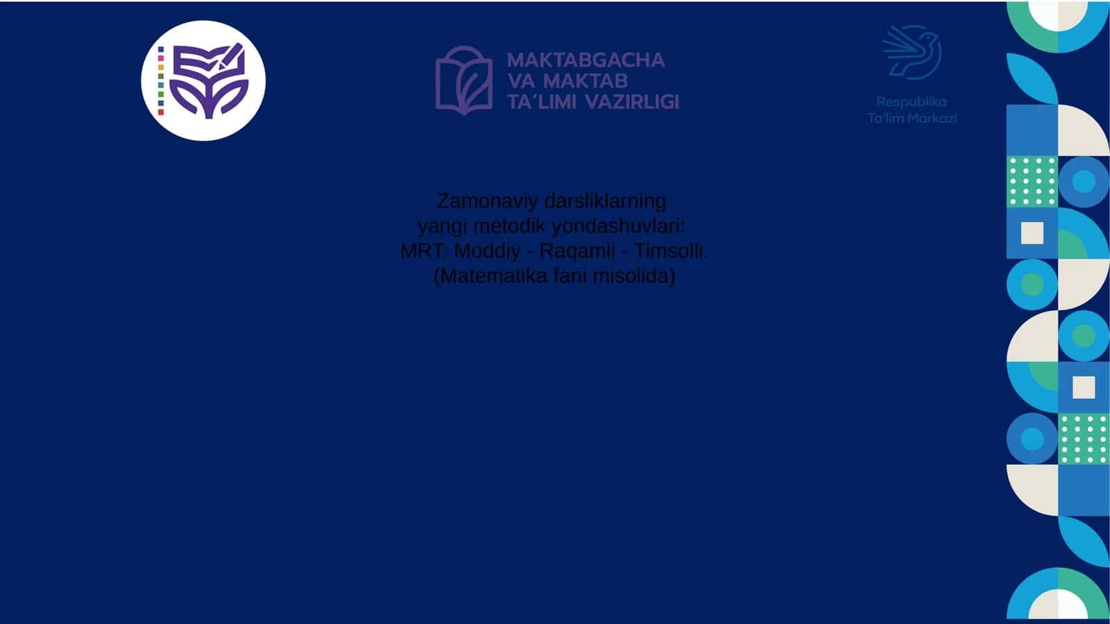 Zamonaviy darsliklarning yangi metodik yondashuvlari: MRT: Moddiy - Raqamli - Timsolli. (Matematika fani misolida) 1