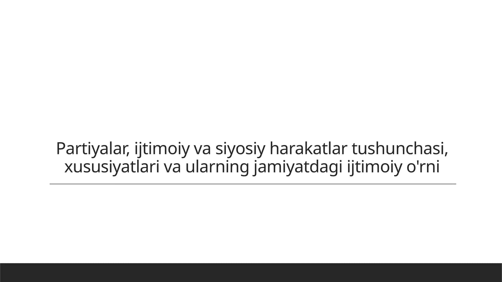 Partiyalar, ijtimoiy va siyosiy harakatlar tushunchasi, xususiyatlari va ularning jamiyatdagi ijtimoiy o'rni 1