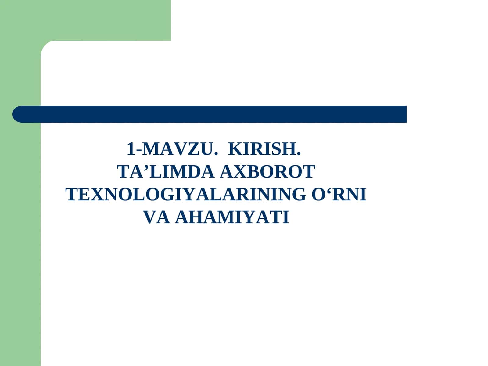 Mavzu. Kirish. Ta’limda Axborot Texnologiyalarining O‘rni va Ahamiyati 1