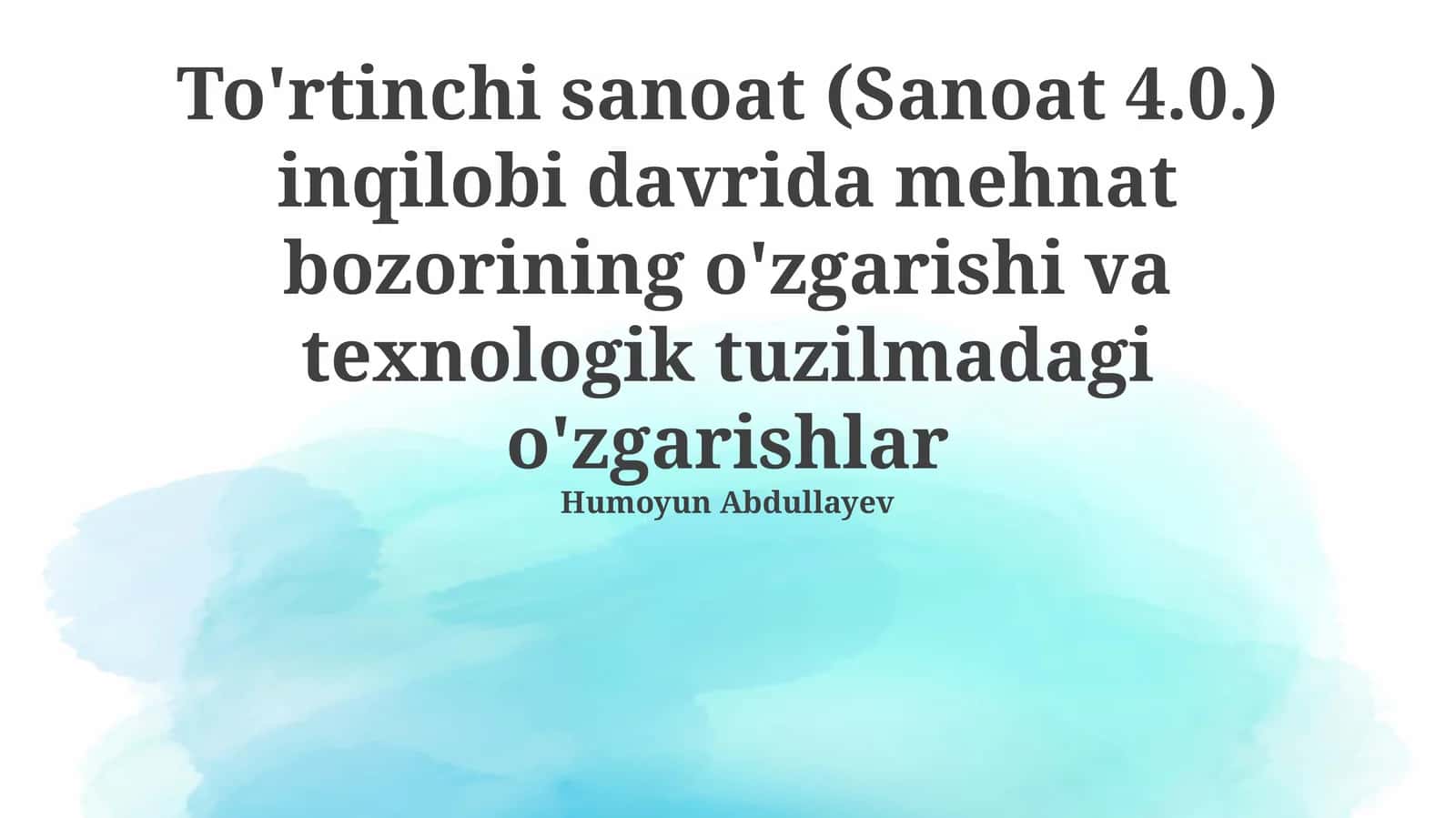 To'rtinchi sanoat (Sanoat 4.0.) inqilobi davrida mehnat bozorining o'zgarishi va texnologik tuzilmadagi o'zgarishlar 1