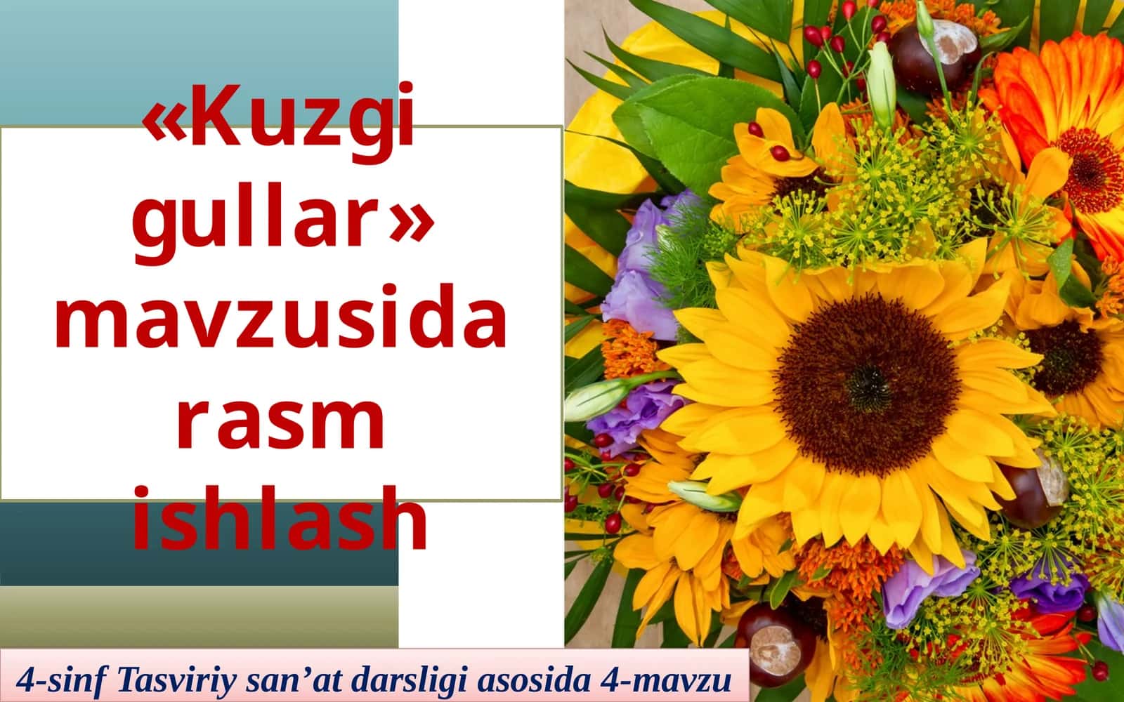 4-sinf Tasviriy san'at dars taqdimot. Kuzgi gullar mavzusida rasm ishlash 1