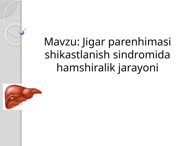 Jigar parenhimasi shikastlanish sindromida hamshiralik jarayoni 1