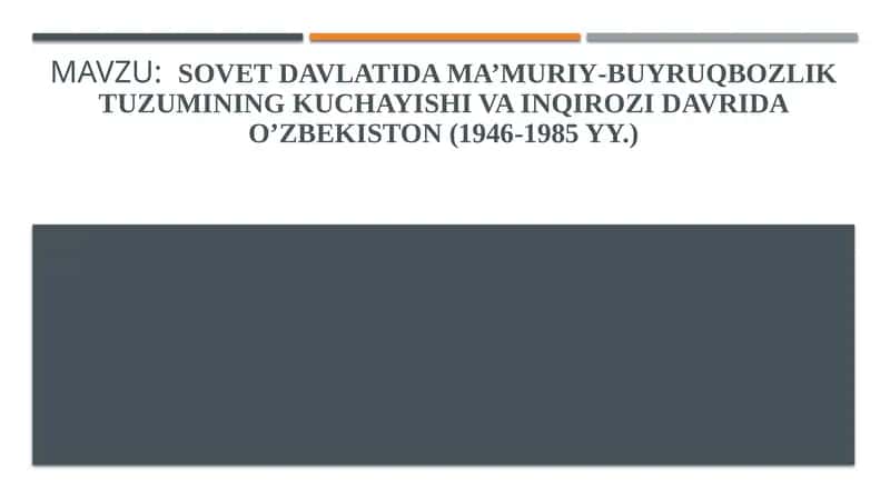 Sovet davlatida ma’muriy-buyruqbozlik tuzumining kuchayishi va inqirozi davrida O’zbekiston (1946-1985 yy.) 1