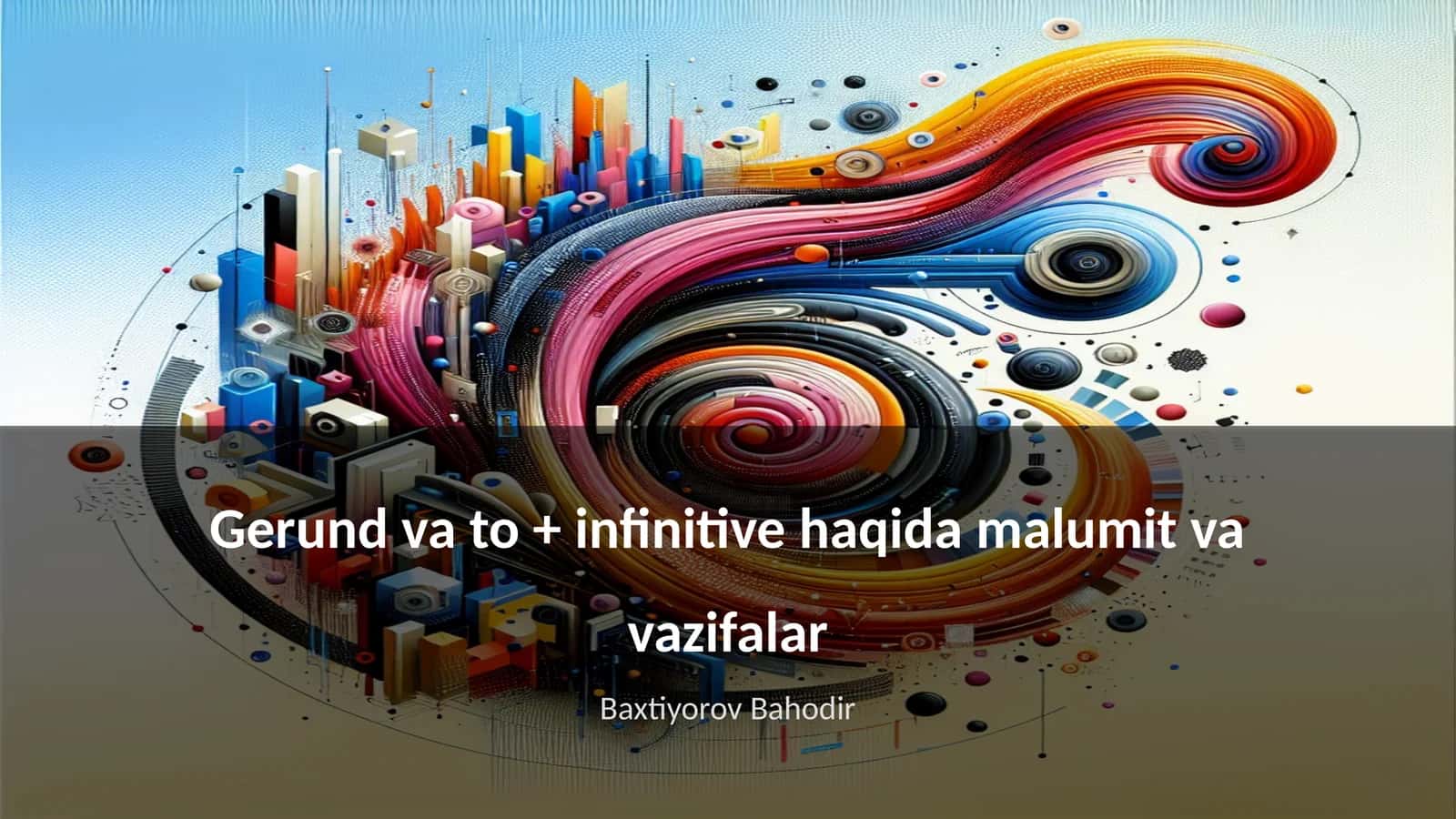 Gerund va to + infinitive haqida malumit va vazifalar 1