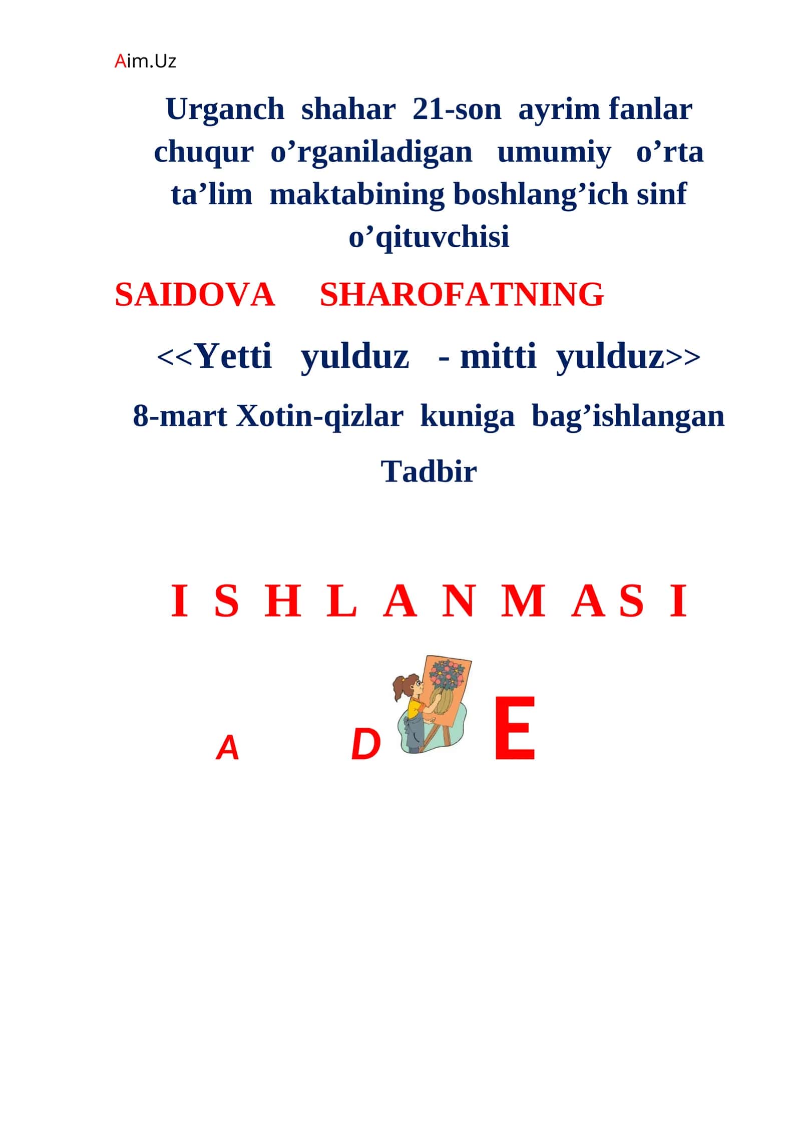 <<Yetti yulduz - mitti yulduz>> 8-mart Xotin-qizlar kuniga bag’ishlangan Tadbir I S H L A N M A S I 1