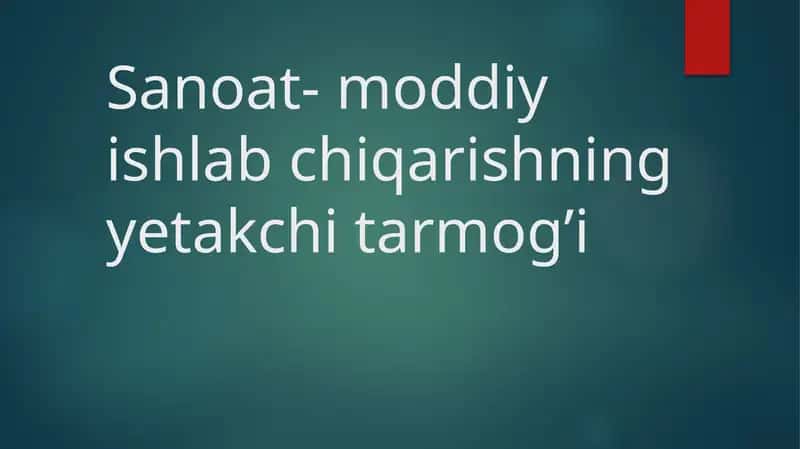 Sanoat - moddiy ishlab chiqarishning yetakchi tarmog’i 1