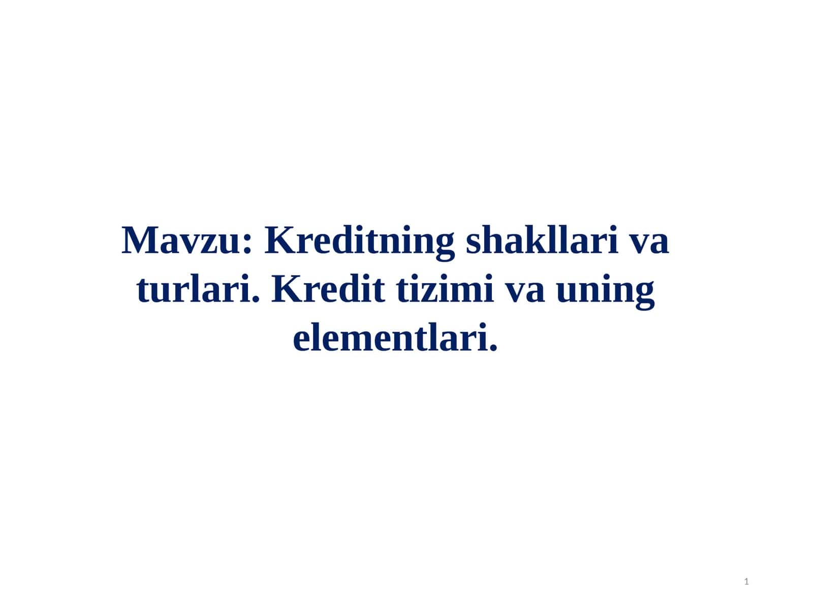 Kreditning shakllari va turlari. Kredit tizimi va uning elementlari 1