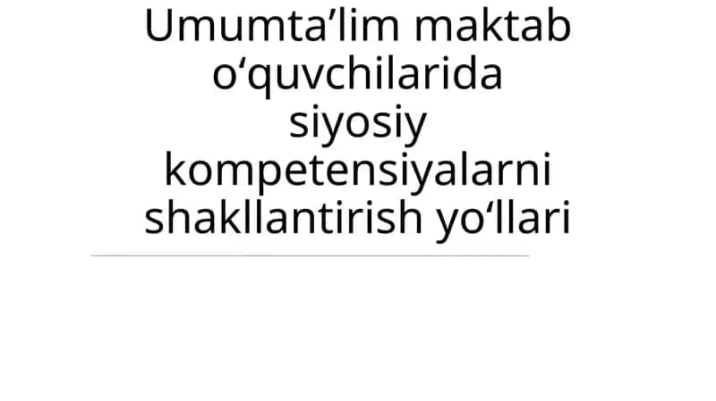 Umumtaʼlim maktab oʻquvchilarida siyosiy kompetensiyalarni shakllantirish yoʻllari 1