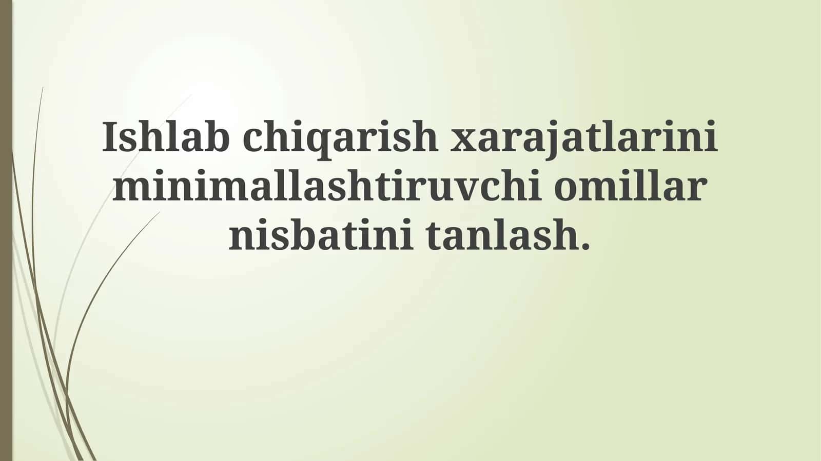 Ishlab chiqarish xarajatlarini minimallashtiruvchi omillarni nisbatini tanlash 1