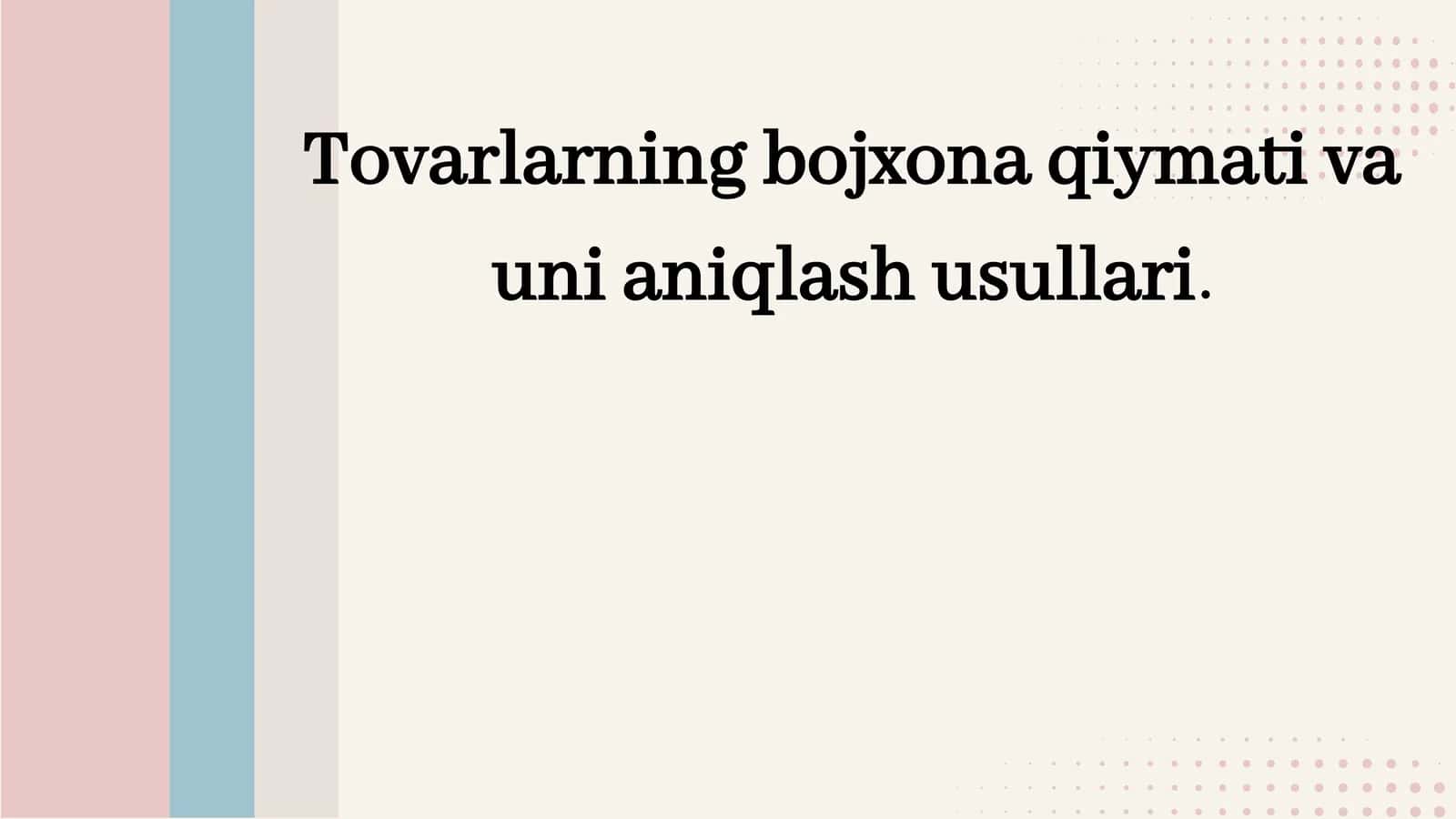 Tovarlarning bojxona qiymati va uni aniqlash usullari 1