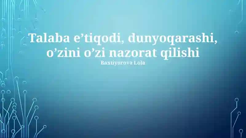 Talabaning e'tiqodi, dunyoqarashi, o’zini o’zi nazorat qilishi