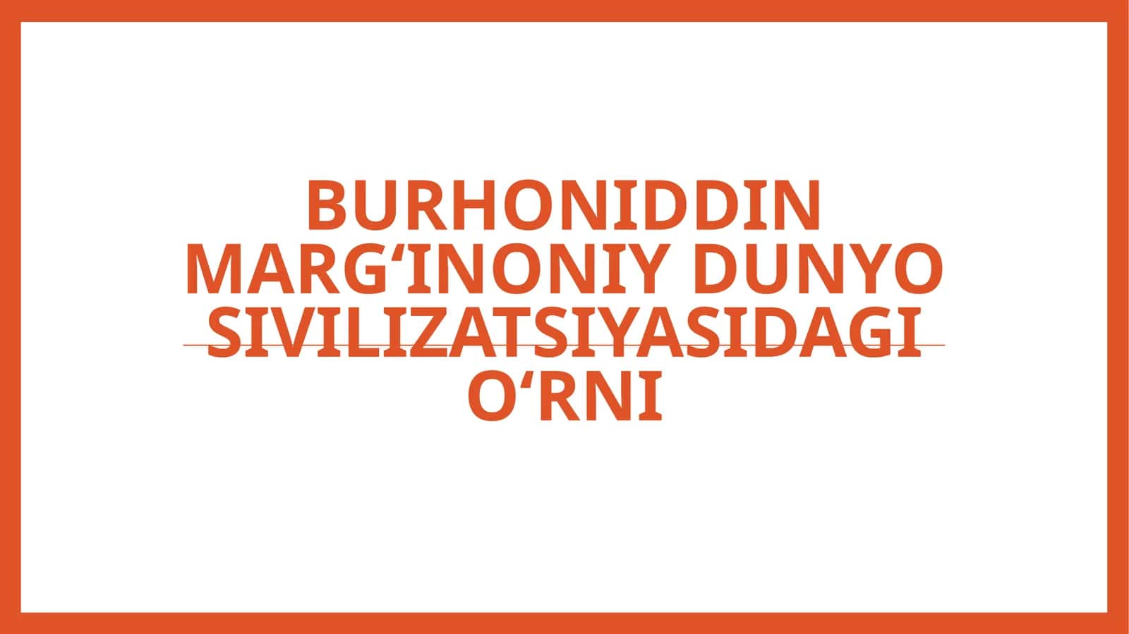 Burhoniddin Margʻinoniy dunyo sivilizatsiyasidagi oʻrni 1