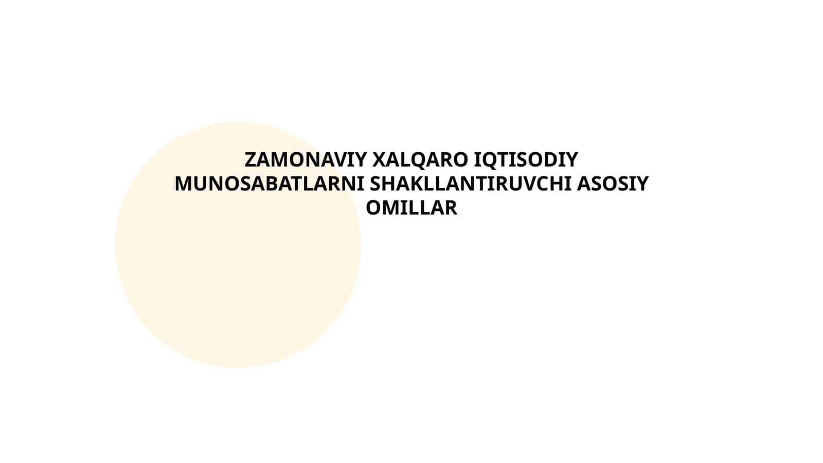 ZAMONAVIY XALQARO IQTISODIY MUNOSABATLARNI SHAKLLANTIRUVCHI ASOSIY OMILLAR 1