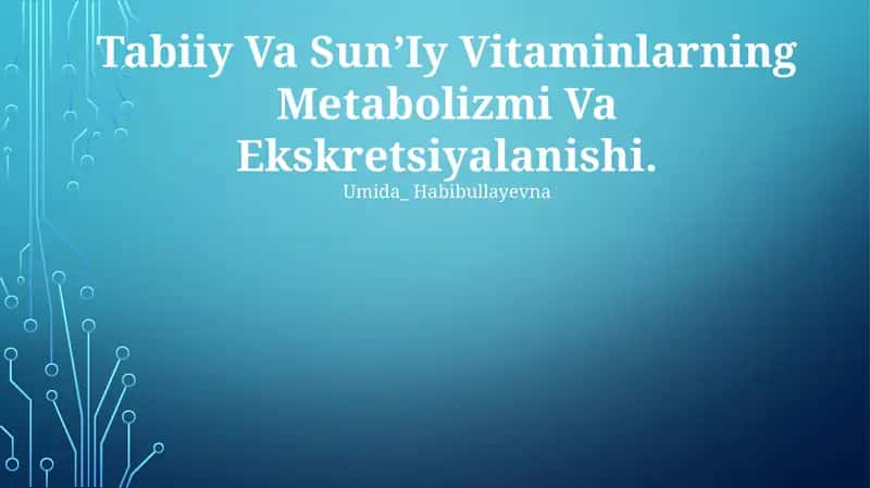 Tabiiy Va SunʼIy Vitaminlarning Metabolizmi Va Ekskretsiyalanishi 1